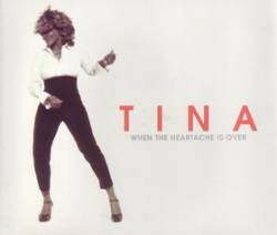 Tina Turner : When the Heartache Is Over